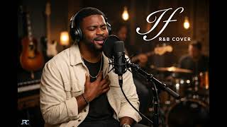 IF - R&amp;B COVER