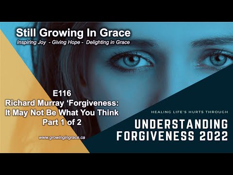 E116  Richard Murray “Forgiveness: It May Not Be What You Think’ Pt 1