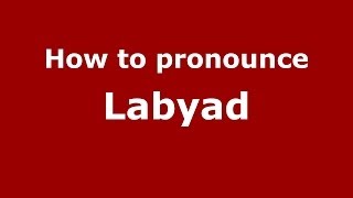 How to pronounce Labyad