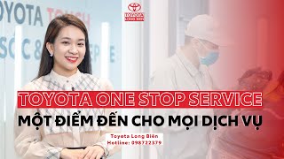 Toyota Long Biên - TOYOTA ONE STOP SERVICE: MỘT ĐIỂM ĐẾN CHO MỌI DỊCH VỤ