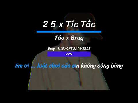2 5 x Tíc Tắc - Bray x ( có giọng Táo ) | KARAOKE RAP VERSE - ZVH