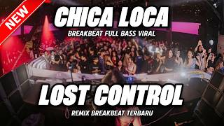 Download lagu DJ CHICA LOCA X DJ LOST CONTROL BREAKBEAT REMIX VERSION FULL BASS 2026 mp3