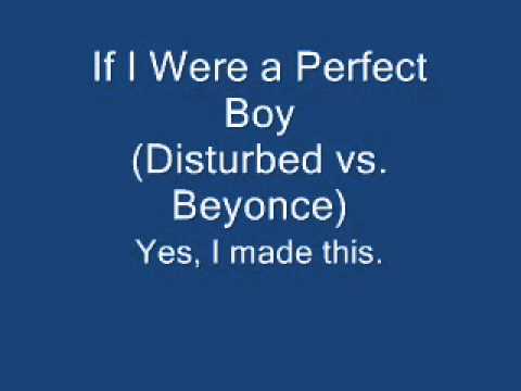 If I Were a Perfect Boy (Disturbed VS. Beyonce)