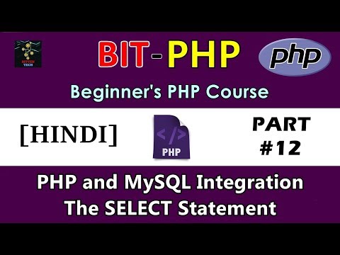 [HINDI] BIT-PHP Beginner's PHP Course | Part #12 | Integrating PHP with MySQL and SELECT Statement