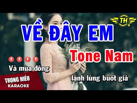 Karaoke Về Đây Em Tone Nam Nhạc Sống Âm Thanh Chuẩn | Trọng Hiêu