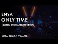 Enya - Only Time (Chill EDM Remix)
