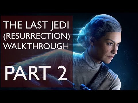 Star Wars Battlefront 2 Resurrection (The Last Jedi) Walkthrough - Part 2 FINAL [No commentary]