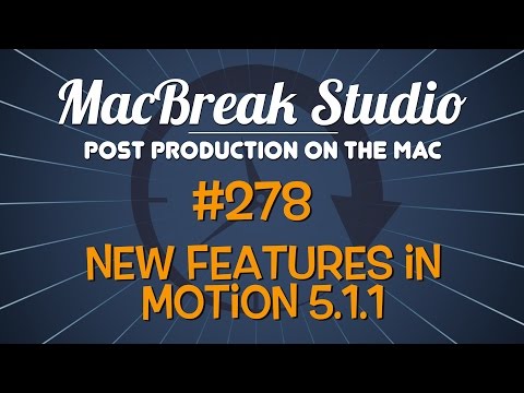 MacBreak Studio #278 - New Features in Motion 5.1.1