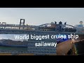 World Biggest Cruise Ship Wonder Of The Seas Sail Away In Fort Lauderdale