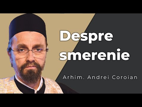 Despre smerenie - Arhim. Andrei Coroian