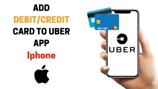 How to Add Debit/Credit card on latest Uber App [2024]