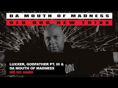 Luxxer, Godfather PT.III & Da Mouth of Madness - We Go Hard