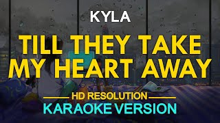 TILL THEY TAKE MY HEART AWAY - Kyla [ KARAOKE VERSION ]