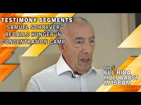 Testimony Segments: Samuel Schryver Hunger in Concentration Camp | The Florida Holocaust Museum