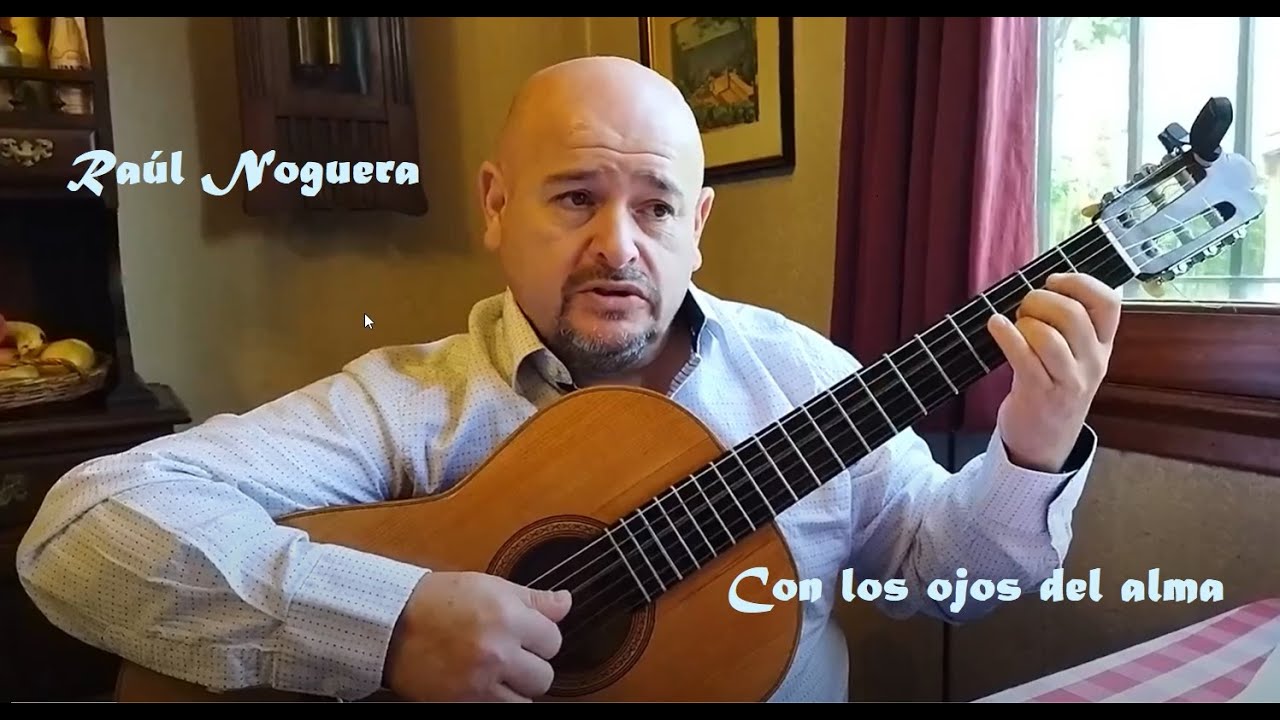 RAÚL NOGUERA - CON LOS OJOS DEL ALMA - Canción - L: Martina Iñiguez. M: Raúl Noguera