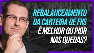 Devo rebalancear minha carteira de FIIS nas quedas? É melhor ou pior? | Professor Baroni