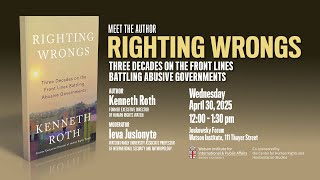 Righting Wrongs: Three Decades on the Front Lines Battling Abusive Governments
