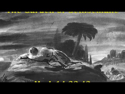 20200802 AM - Life of Christ - Mark 14 - The Garden of Gethsemane