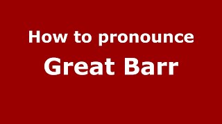 How to pronounce Great Barr