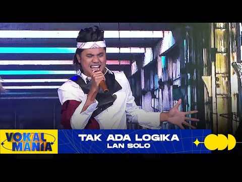 Lan Solo - Tak Ada Logika | Vokal Mania (2020)