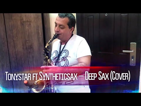 Tonystar ft Syntheticsax – Deep Sax (Cover)