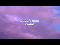 bubble gum // clairo (lyrics)