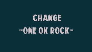 ONE OK ROCK - Change lyrics video