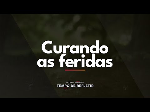 [Tempo de Refletir] Curando as feridas