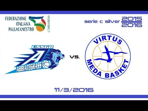 C SILVER 2015/2016: USSGB ABBIATEGRASSO - Virtus Meda Basket  11/3/2016
