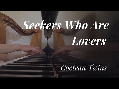 Seekers Who Are Lovers - Cocteau Twins