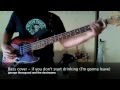 bass cover : if you don't start drinking - george ...