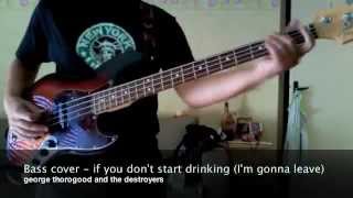 bass cover : if you don't start drinking - george thorogood and the destroyers