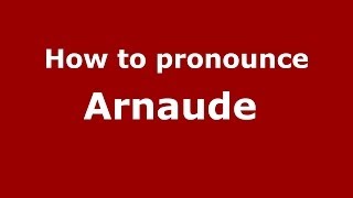 How to pronounce Arnaude 