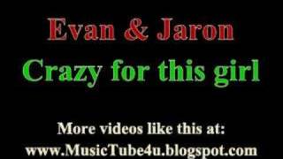 Evan &amp; Jaron - Crazy for this girl