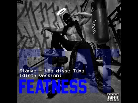 Qvxno x Stanko - Não Disse Tudo (Dirty Version) - [Featness]