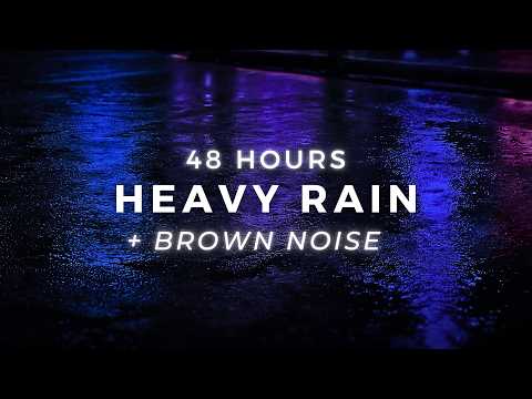 Super Heavy Rain + Brown Noise (Deepened) 48 Hrs - Sleep FASTER & Block Noise