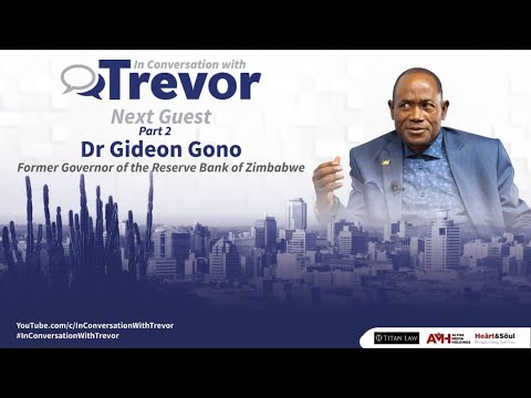 Former Reserve Bank of Zimbabwe Governor Dr Gideon Gono In Conversation With Trevor (Part 2)
