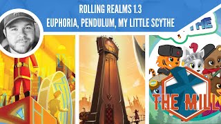 Rolling Realms Game 1.3 - Euphoria, Pendulum, My Little Scythe - The Mill