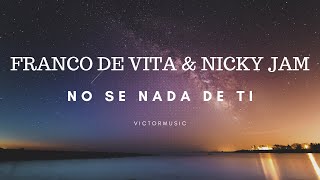 FRANCO DE VITA &amp; NICKY JAM - NO SE NADA DE TI (LETRA)