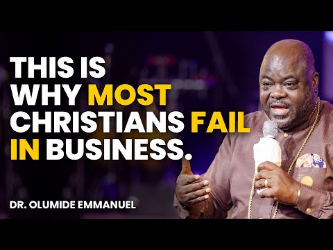 THIS IS WHY MOST CHRISTIANS FAIL IN BUSINESS - Dr. Olumide Emmanuel #dancreateswealth