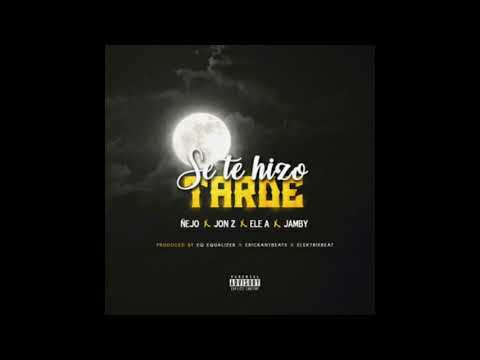 Se Te Hizo Tarde ÑEJO - JON Z - ELE A EL DOMINIO - JAMBY EL FAVO - Oficial Remix