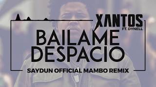 Xantos ft Dynell - Bailame Despacio (Saydun Official Mambo Remix)