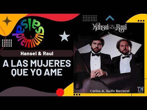 🔥A LAS MUJERES QUE YO AME por HANSEL & RAUL - Salsa Premium