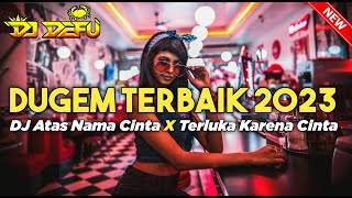 Download lagu DUGEM TERBAIK 2023 DJ ATAS NAMA CINTA TERLUKA KARE... mp3