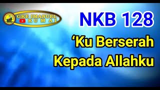 Download lagu NKB 128 ‘Ku Berserah Kepada Allahku (Tessa) mp3 Download lagu NKB 128 ‘Ku Berserah Kepada Allahku (Tessa) mp3