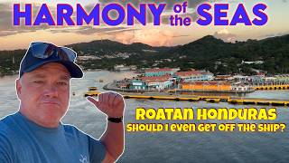 Port of Roatan Honduras: Do I Stay on the Ship or Get Off at Roatan? Harmony of the Seas. 4k Video.