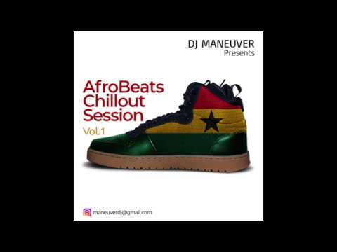 AFROBEATS MIX | CHILLOUT SESSION MIX (DJ Maneuver)