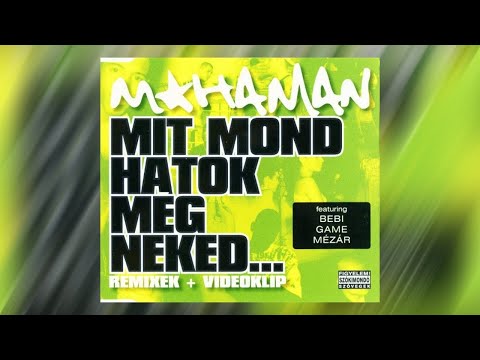 Mohaman - Mit Mondhatok Még Neked (Video Mix) feat. Bebi, Game Kutya, Mézár
