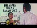 Mera Dard Tum Na Samajh Sake - Sad Hindi Song ...