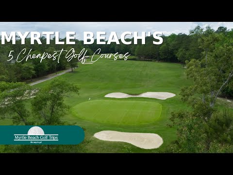 Myrtle Beach's 5 Cheapest Golf Courses